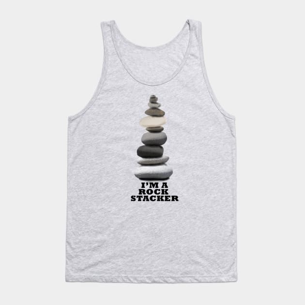 I'm A Rock Stacker Tank Top by MMcBuck